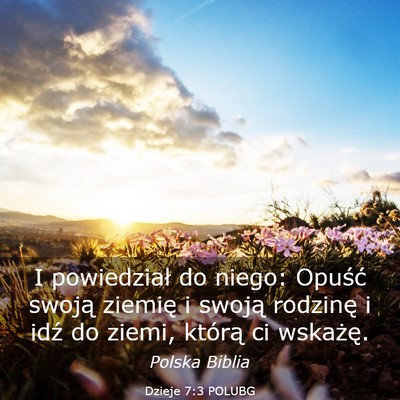 Picture 03 - Dzieje 7:3 POLUBG - I powiedział do niego: Opuść swoją ziemię i - Bible Verse Picture