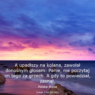Picture 03 - Dzieje 7:60 POLUBG - A upadłszy na kolana, zawołał donośnym - Bible Verse Picture
