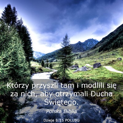 Picture 03 - Dzieje 8:15 POLUBG - Którzy przyszli tam i modlili się za nich, aby - Bible Verse Picture