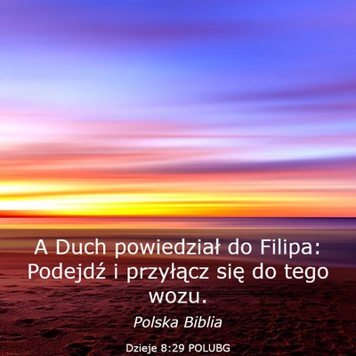 Picture 03 - Dzieje 8:29 POLUBG - A Duch powiedział do Filipa: Podejdź i - Bible Verse Picture