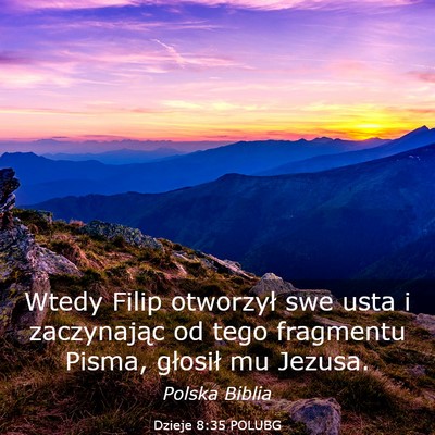 Picture 03 - Dzieje 8:35 POLUBG - Wtedy Filip otworzył swe usta i zaczynając od - Bible Verse Picture