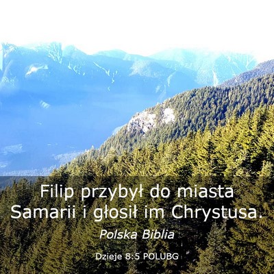 Picture 03 - Dzieje 8:5 POLUBG - Filip przybył do miasta Samarii i głosił im - Bible Verse Picture