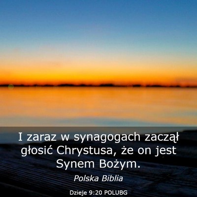 Picture 03 - Dzieje 9:20 POLUBG - I zaraz w synagogach zaczął głosić Chrystusa, - Bible Verse Picture