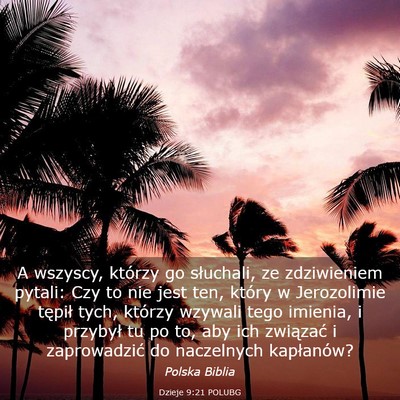 Picture 03 - Dzieje 9:21 POLUBG - A wszyscy, którzy go słuchali, ze zdziwieniem - Bible Verse Picture