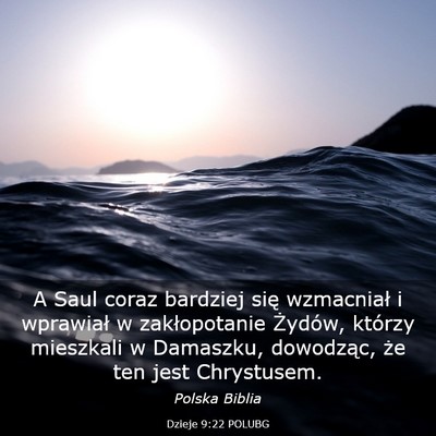 Picture 03 - Dzieje 9:22 POLUBG - A Saul coraz bardziej się wzmacniał i wprawiał - Bible Verse Picture