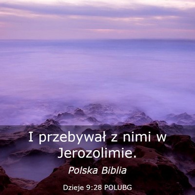 Picture 03 - Dzieje 9:28 POLUBG - I przebywał z nimi w - Bible Verse Picture