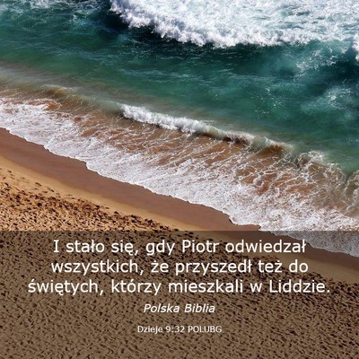 Picture 03 - Dzieje 9:32 POLUBG - I stało się, gdy Piotr odwiedzał wszystkich, - Bible Verse Picture