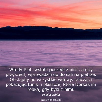 Picture 03 - Dzieje 9:39 POLUBG - Wtedy Piotr wstał i poszedł z nimi, a gdy - Bible Verse Picture