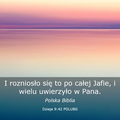 Picture 03 - Dzieje 9:42 POLUBG - I rozniosło się to po całej Jafie, i wielu - Bible Verse Picture