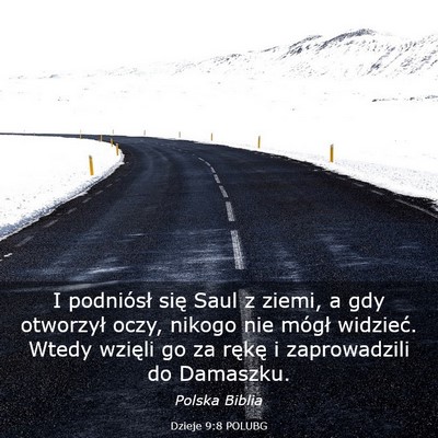 Picture 03 - Dzieje 9:8 POLUBG - I podniósł się Saul z ziemi, a gdy otworzył - Bible Verse Picture