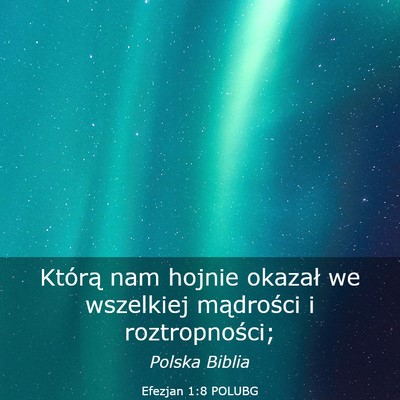 Picture 03 - Efezjan 1:8 POLUBG - Którą nam hojnie okazał we wszelkiej - Bible Verse Picture