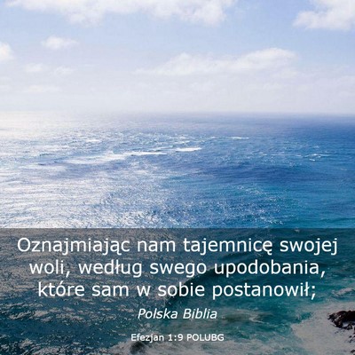 Picture 03 - Efezjan 1:9 POLUBG - Oznajmiając nam tajemnicę swojej woli, według - Bible Verse Picture