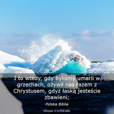 Picture 03 - Efezjan 2:5 POLUBG - I to wtedy, gdy byliśmy umarli w grzechach, - Bible Verse Picture