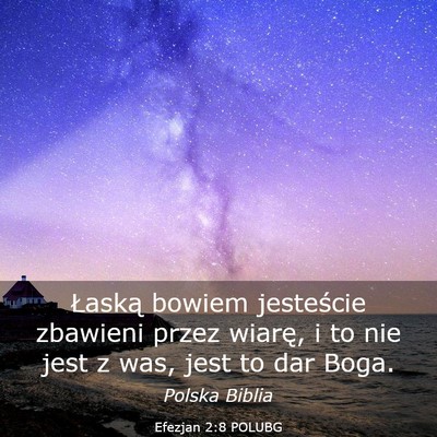 Picture 03 - Efezjan 2:8 POLUBG - Łaską bowiem jesteście zbawieni przez wiarę, - Bible Verse Picture