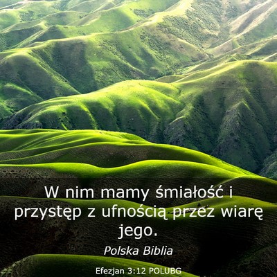Picture 03 - Efezjan 3:12 POLUBG - W nim mamy śmiałość i przystęp z ufnością - Bible Verse Picture
