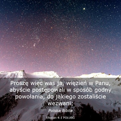 Picture 03 - Efezjan 4:1 POLUBG - Proszę więc was ja, więzień w Panu, abyście - Bible Verse Picture