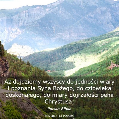 Picture 03 - Efezjan 4:13 POLUBG - Aż dojdziemy wszyscy do jedności wiary i - Bible Verse Picture
