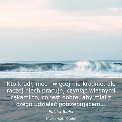 Picture 03 - Efezjan 4:28 POLUBG - Kto kradł, niech więcej nie kradnie, ale raczej - Bible Verse Picture