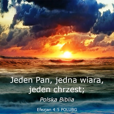 Picture 03 - Efezjan 4:5 POLUBG - Jeden Pan, jedna wiara, jeden - Bible Verse Picture