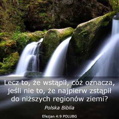 Picture 03 - Efezjan 4:9 POLUBG - Lecz to, że wstąpił, cóż oznacza, jeśli nie - Bible Verse Picture