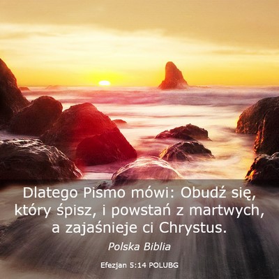 Picture 03 - Efezjan 5:14 POLUBG - Dlatego Pismo mówi: Obudź się, który śpisz, - Bible Verse Picture