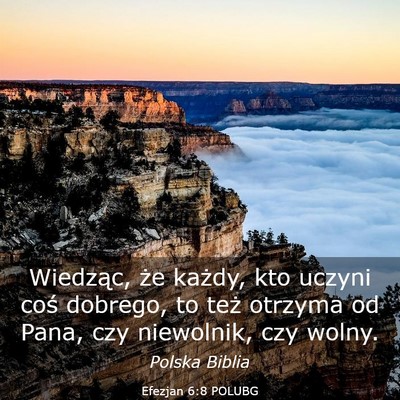 Picture 03 - Efezjan 6:8 POLUBG - Wiedząc, że każdy, kto uczyni coś dobrego, to - Bible Verse Picture