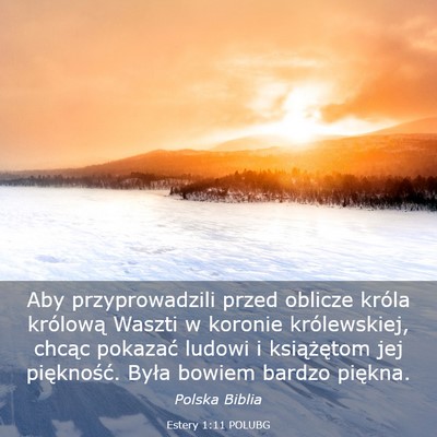 Picture 03 - Estery 1:11 POLUBG - Aby przyprowadzili przed oblicze króla królową - Bible Verse Picture