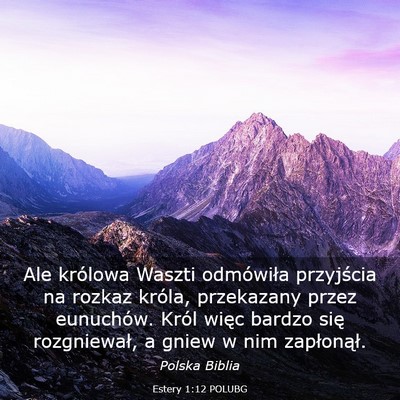 Picture 03 - Estery 1:12 POLUBG - Ale królowa Waszti odmówiła przyjścia na - Bible Verse Picture
