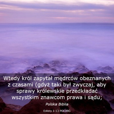 Picture 03 - Estery 1:13 POLUBG - Wtedy król zapytał mędrców obeznanych z - Bible Verse Picture