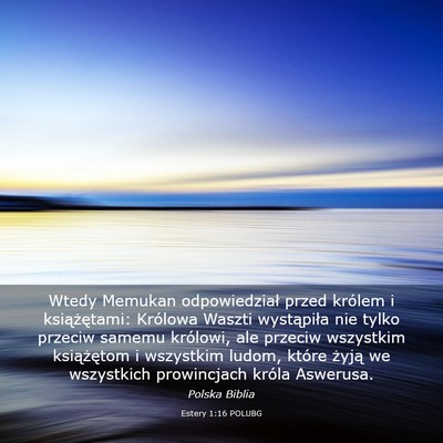 Picture 03 - Estery 1:16 POLUBG - Wtedy Memukan odpowiedział przed królem i - Bible Verse Picture
