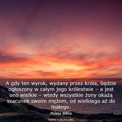 Picture 03 - Estery 1:20 POLUBG - A gdy ten wyrok, wydany przez króla, będzie - Bible Verse Picture