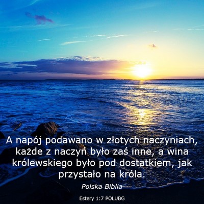 Picture 03 - Estery 1:7 POLUBG - A napój podawano w złotych naczyniach, każde z - Bible Verse Picture