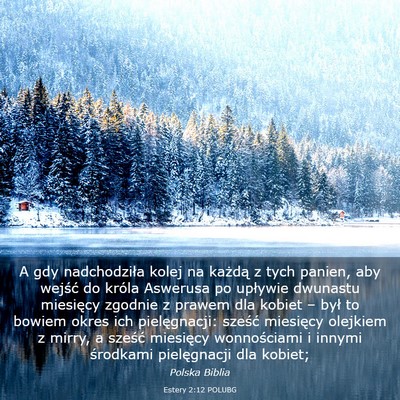Picture 03 - Estery 2:12 POLUBG - A gdy nadchodziła kolej na każdą z tych - Bible Verse Picture