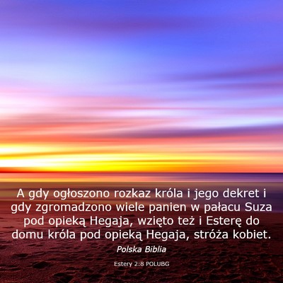 Picture 03 - Estery 2:8 POLUBG - A gdy ogłoszono rozkaz króla i jego dekret i - Bible Verse Picture