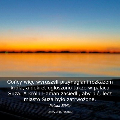 Picture 03 - Estery 3:15 POLUBG - Gońcy więc wyruszyli przynaglani rozkazem - Bible Verse Picture