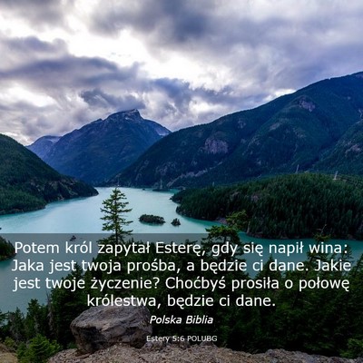 Picture 03 - Estery 5:6 POLUBG - Potem król zapytał Esterę, gdy się napił - Bible Verse Picture