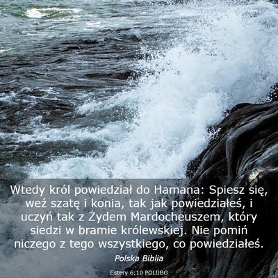 Picture 03 - Estery 6:10 POLUBG - Wtedy król powiedział do Hamana: Spiesz się, - Bible Verse Picture