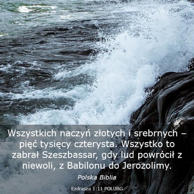Picture 03 - Ezdrasza 1:11 POLUBG - Wszystkich naczyń złotych i srebrnych – - Bible Verse Picture