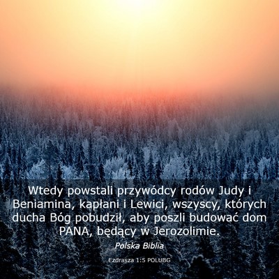 Picture 03 - Ezdrasza 1:5 POLUBG - Wtedy powstali przywódcy rodów Judy i - Bible Verse Picture
