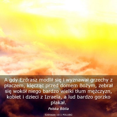 Picture 03 - Ezdrasza 10:1 POLUBG - A gdy Ezdrasz modlił się i wyznawał grzechy z - Bible Verse Picture