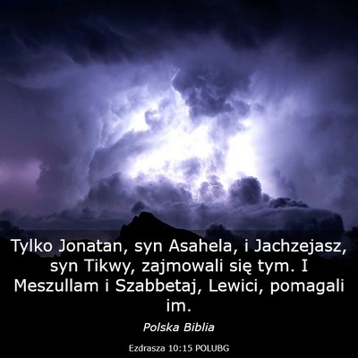 Picture 03 - Ezdrasza 10:15 POLUBG - Tylko Jonatan, syn Asahela, i Jachzejasz, syn - Bible Verse Picture