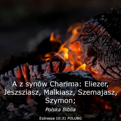 Picture 03 - Ezdrasza 10:31 POLUBG - A z synów Charima: Eliezer, Jeszsziasz, - Bible Verse Picture