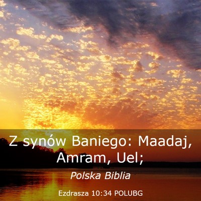 Picture 03 - Ezdrasza 10:34 POLUBG - Z synów Baniego: Maadaj, Amram, - Bible Verse Picture