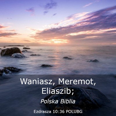 Picture 03 - Ezdrasza 10:36 POLUBG - Waniasz, Meremot, - Bible Verse Picture