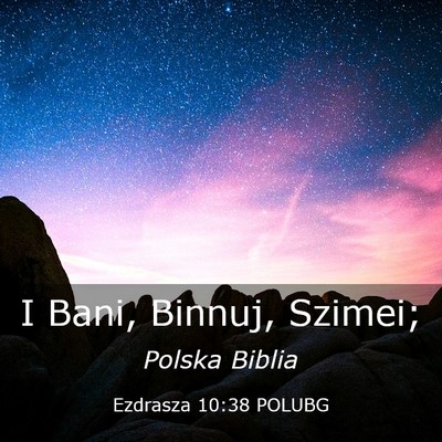 Picture 03 - Ezdrasza 10:38 POLUBG - I Bani, Binnuj, - Bible Verse Picture