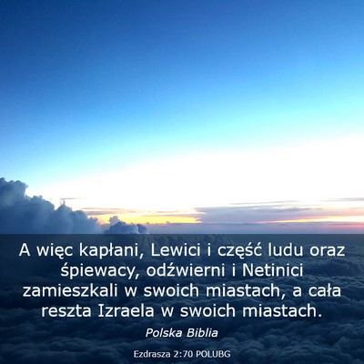 Picture 03 - Ezdrasza 2:70 POLUBG - A więc kapłani, Lewici i część ludu oraz - Bible Verse Picture