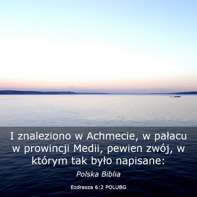 Picture 03 - Ezdrasza 6:2 POLUBG - I znaleziono w Achmecie, w pałacu w prowincji - Bible Verse Picture