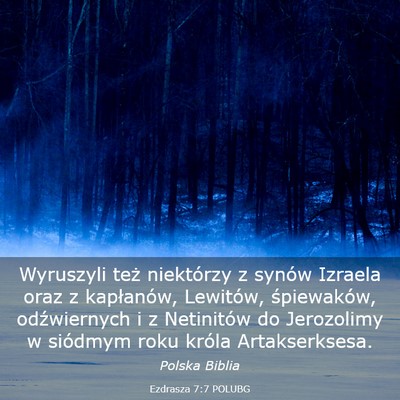 Picture 03 - Ezdrasza 7:7 POLUBG - Wyruszyli też niektórzy z synów Izraela oraz z - Bible Verse Picture