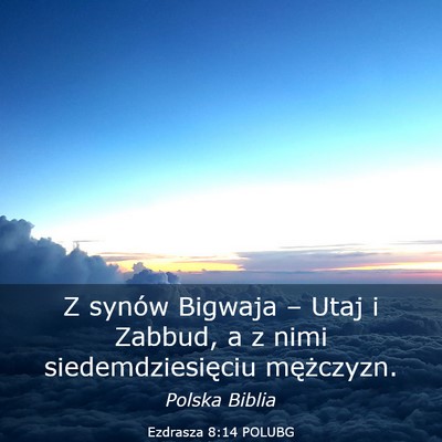 Picture 03 - Ezdrasza 8:14 POLUBG - Z synów Bigwaja – Utaj i Zabbud, a z nimi - Bible Verse Picture