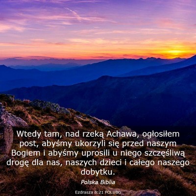 Picture 03 - Ezdrasza 8:21 POLUBG - Wtedy tam, nad rzeką Achawa, ogłosiłem post, - Bible Verse Picture